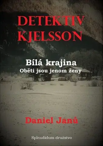 Detektívky, trilery, horory Bílá krajina: Oběti jsou jenom ženy - Daniel Janů