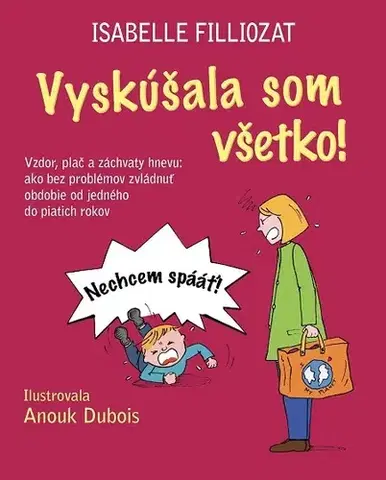 Rodičovstvo, rodina Vyskúšala som všetko! - Isabelle Filliozat,Anouk Dubois (ilustrátor)