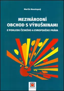 Odborná a náučná literatúra - ostatné Mezinárodní obchod s výbušninami - Martin Neustupný