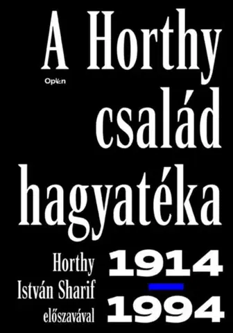 História - ostatné A Horthy család hagyatéka - 1914-1994