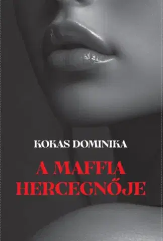 Beletria - ostatné A maffia hercegnője - Dominika Kokas
