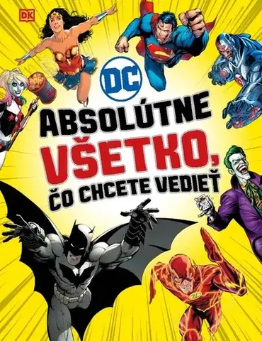 Encyklopédie pre deti a mládež - ostatné DC Comics: Absolútne všetko, čo chcete vedieť - Kolektív autorov,Marek Barányi