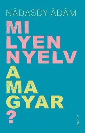 Literárna veda, jazykoveda Milyen nyelv a magyar? - Ádám Nádasdy