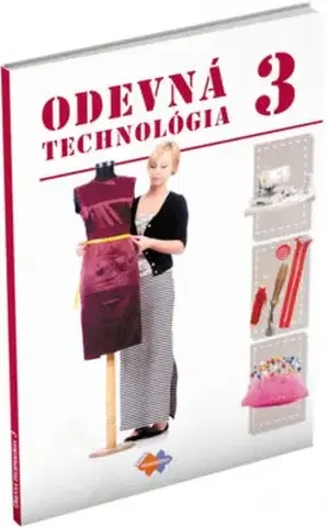 Učebnice pre SŠ - ostatné Odevná technológia pre 3. ročník UO ( krajčír, krajčírka ) - Jana Šoltésová