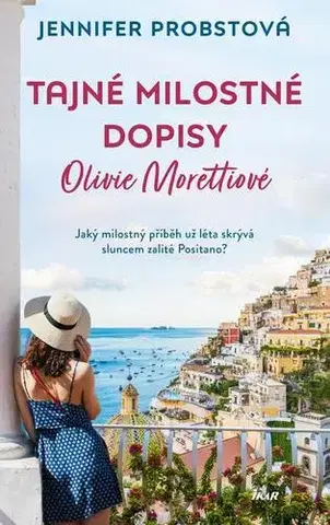 Romantická beletria Tajné milostné dopisy Olivie Morettiové - Jennifer Probst