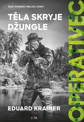 Detektívky, trilery, horory Operativec: Těla skryje džungle - Eduard Krainer
