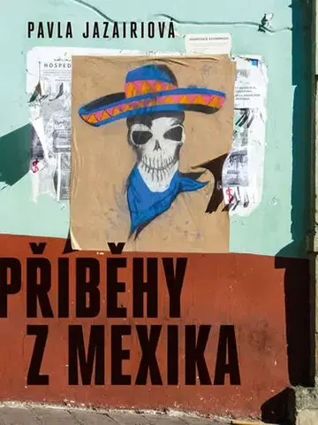 Cestopisy Příběhy z Mexika - Pavla Jazairiová