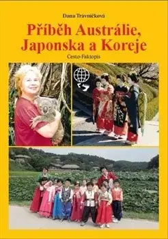 Svetové dejiny, dejiny štátov Příběh Austrálie, Japonska a Koreje - Dana Trávníčková