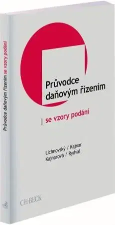 Dane, účtovníctvo Průvodce daňovým řízením se vzory podání - Ondřej Lichnovský,Tomáš Kajnar,Jitka Kajnarová
