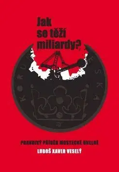 Skutočné príbehy Jak se těží miliardy? - Václav Xaver Veselý