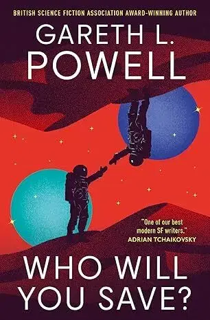 Sci-fi a fantasy Who Will You Save - Gareth L. Powell