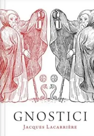 Filozofia Gnostici - Jacques Lacarriere,Ivan Jirovský