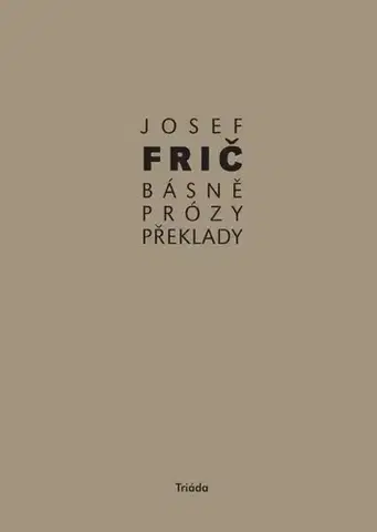 Česká poézia Básně, překlady, prózy (1931–1973) - Josef Frič