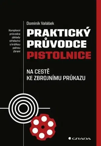 Odborná a náučná literatúra - ostatné Praktický průvodce pistolnice - Dominik Valášek