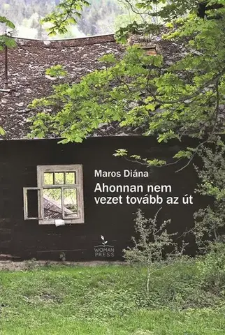 Beletria - ostatné Ahonnan nem vezet tovább az út - Diána Maros