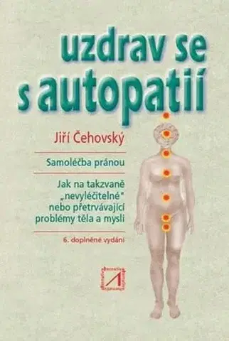 Alternatívna medicína - ostatné Uzdrav se s autopatií 6. vydání - Jiří Čehovský