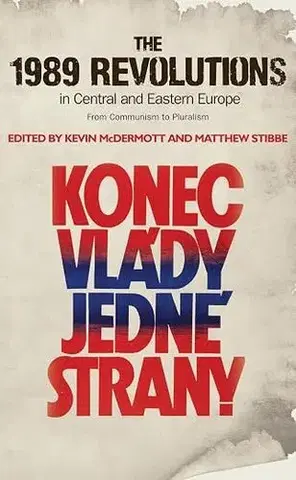 Politológia The 1989 Revolutions in Central and Eastern Europe - Kevin Mcdermott,Matthew Stibbe