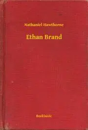 Svetová beletria Ethan Brand - Nathaniel Hawthorne