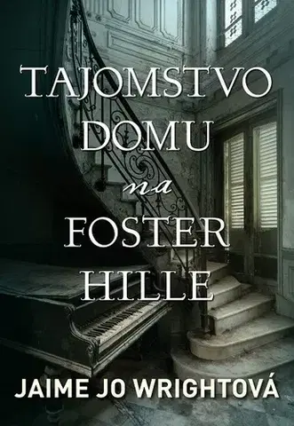 Detektívky, trilery, horory Tajomstvo domu na Foster Hille - Jaime Jo Wrightová