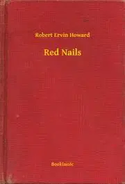 Svetová beletria Red Nails - Robert Ervin Howard