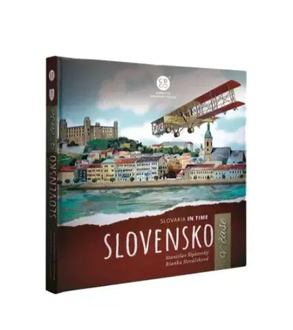 Slovenské a české dejiny Slovensko v čase - Stanislav Šipkovský,Bianka Horáčeková