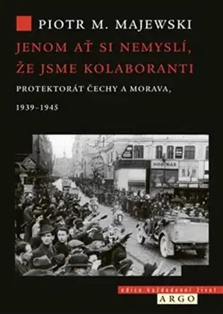 História - ostatné Jenom ať si nemyslí, že jsme kolaboranti - Piotr Maciej Majewski