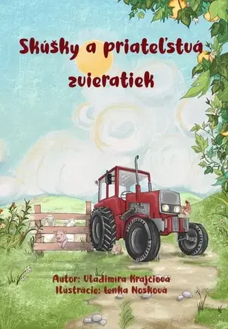 Rozprávky pre malé deti Skúšky a priateľstvá zvieratiek - Vladimíra Krajčiová,Lenka Nosková