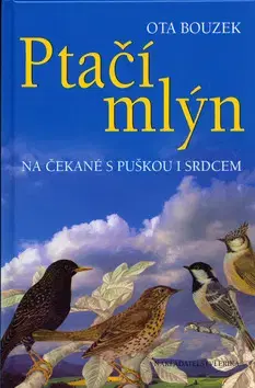 Cestopisy Ptačí mlýn - na čekané s puškou i srdcem - Ota Bouzek