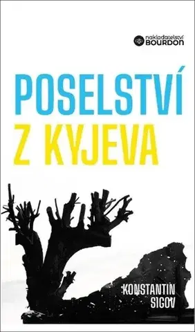 Eseje, úvahy, štúdie Poselství z Kyjeva - Konstantin Sigov