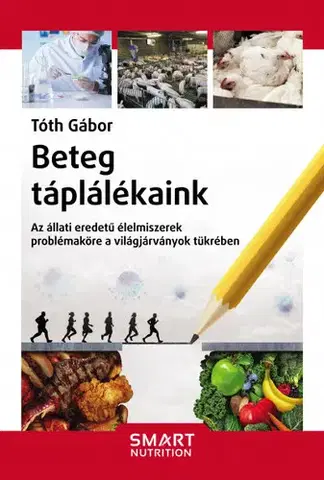 Zdravie, životný štýl - ostatné Beteg táplálékaink - Gábor Tóth