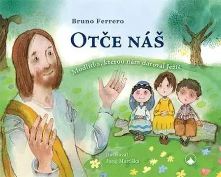 Náboženská literatúra pre deti Otče náš (CZ), 3.vydání - Bruno Ferrero