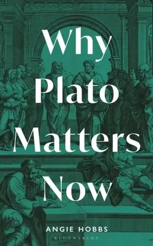 Filozofia Why Plato Matters Now - Angie Hobbs