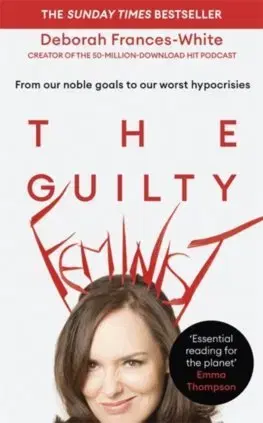 Sociológia, etnológia The Guilty Feminist - Deborah Frances-White