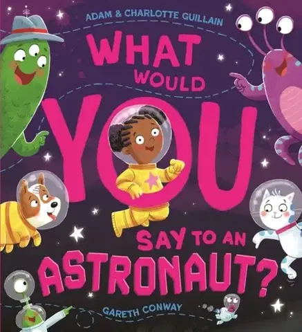 Leporelá, krabičky, puzzle knihy What Would You Say to an Astronaut? - Adam and Charlotte Guillain,Charlotte Guillainová