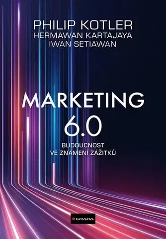 Marketing, reklama, žurnalistika Marketing 6.0 - Philip Kotler,Hermawan Kartajaya,Iwan Setiawan