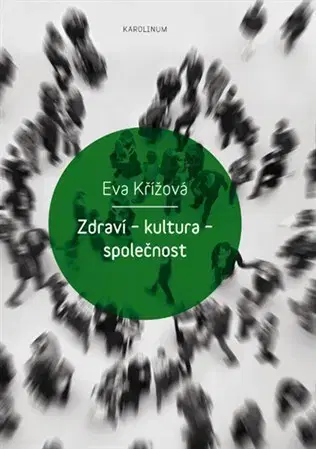 Sociológia, etnológia Zdraví - kultura - společnost - Eva Křížová