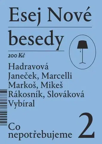 Eseje, úvahy, štúdie Esej Nové besedy 2 - Co nepotřebujeme - Kolektív autorov
