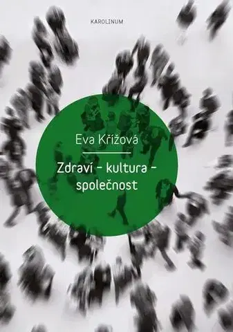 Sociológia, etnológia Zdraví – kultura – společnost - Eva Křížová
