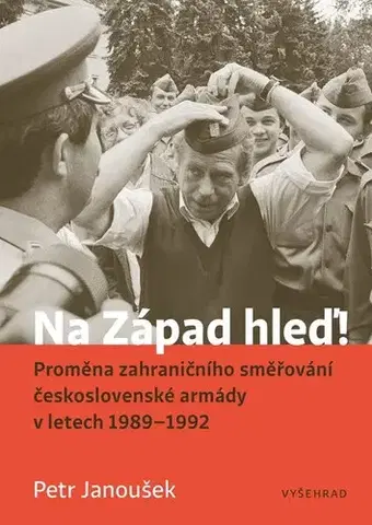 Slovenské a české dejiny Na Západ hleď! - Petr Janoušek