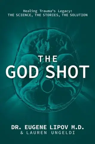 Zdravie, životný štýl - ostatné The God Shot - Dr. Eugene Lipov,Lauren Ungeldi