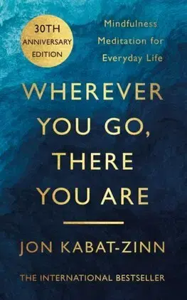 Duchovný rozvoj Wherever You Go, There You Are - Jon Kabat-Zinn