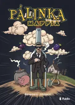 Beletria - ostatné Pálinka maffia - Somogyi József