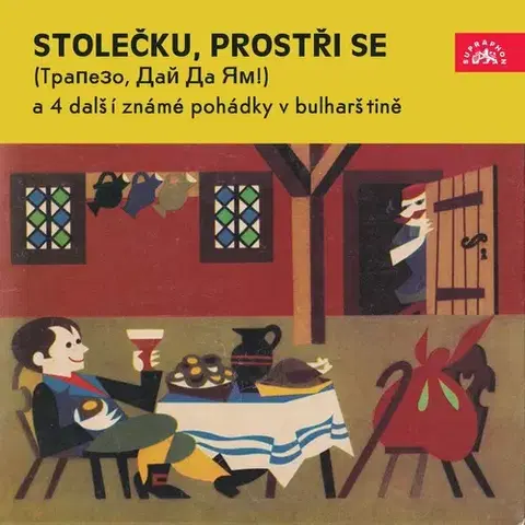 Rozprávky SUPRAPHON a.s. Stolečku, prostři se (Trapezo, daj da jam) a 4 další známé pohádky v bulharštině