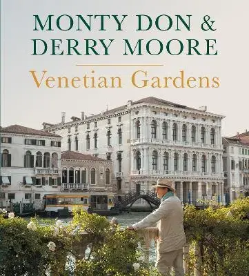 Okrasná záhrada Venetian Gardens - Monty Don,Derry Moore