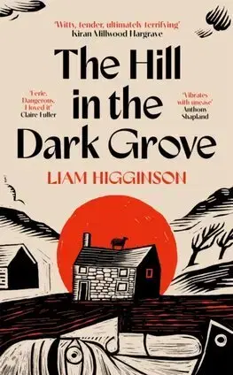 Svetová beletria The Hill in the Dark Grove - Liam Higginson
