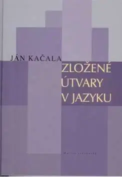 Zdravie, životný štýl - ostatné Zložené útvary v jazyku - Ján Kačala
