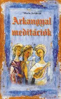 Beletria - ostatné Arkangyal meditációk - Marie Seldroni