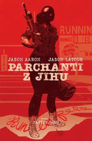 Komiksy Parchanti z jihu 3: Návrat domů - Jason Aaron,Jason LaTour,Richard Podaný
