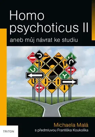 Psychológia, etika Homo psychoticus II aneb Můj návrat ke studiu - Michaela Malá