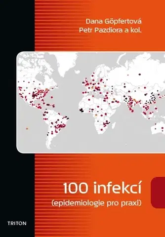 Medicína - ostatné 100 infekcí epidemiologie pro praxi - Dana Göpfertová